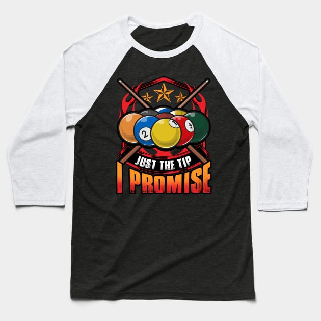 Just The Tip I Promise Pool Cue Billiards Pun Baseball T-Shirt by theperfectpresents